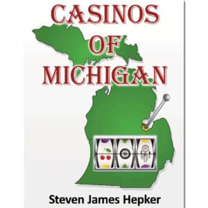 Casinos of Michigan Book by Author Steven James Hepker