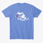 i ❤ my Michigan FAMILY Tshirt Multiple Colors - Image 23