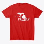 i ❤ my Michigan FAMILY Tshirt Multiple Colors - Image 22