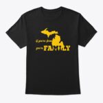 If You're From Michigan You're Family Tshirt - Image 4