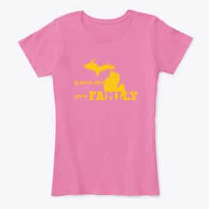 If You're From Michigan You're Family Ladies Tee Pink