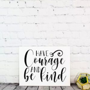 Have Courage and Be Kind Canvas Sign