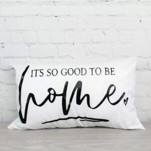 It's So Good to Be Home Pillowcase