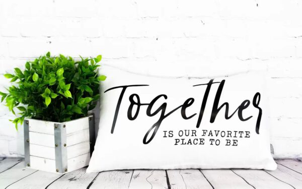 Together Is Our Favorite Place to Be Pillowcase